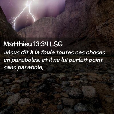 Picture 02 - Matthieu 13:34 LSG - Jésus dit à la foule toutes ces choses en - Bible Verse Picture