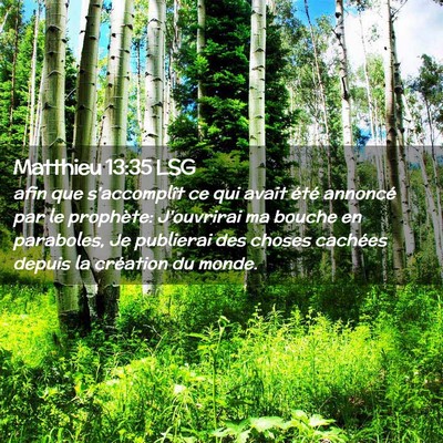 Picture 02 - Matthieu 13:35 LSG - afin que s'accomplît ce qui avait été annoncé - Bible Verse Picture