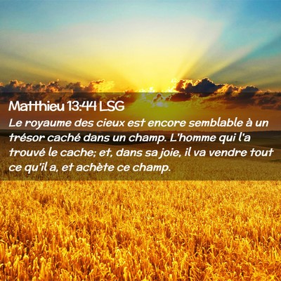 Picture 02 - Matthieu 13:44 LSG - Le royaume des cieux est encore semblable à un - Bible Verse Picture
