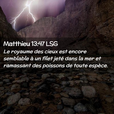 Picture 02 - Matthieu 13:47 LSG - Le royaume des cieux est encore semblable à un - Bible Verse Picture