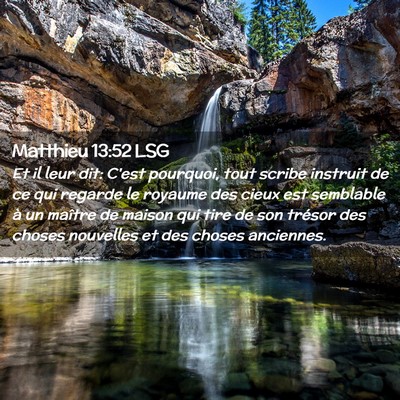 Picture 02 - Matthieu 13:52 LSG - Et il leur dit: C'est pourquoi, tout scribe - Bible Verse Picture