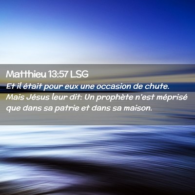 Picture 02 - Matthieu 13:57 LSG - Et il était pour eux une occasion de chute. Mais - Bible Verse Picture