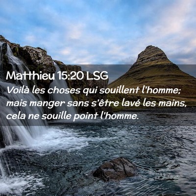 Picture 02 - Matthieu 15:20 LSG - Voilà les choses qui souillent l'homme; mais - Bible Verse Picture