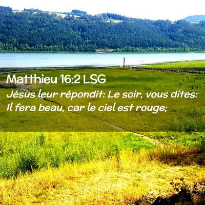 Picture 02 - Matthieu 16:2 LSG - Jésus leur répondit: Le soir, vous dites: Il - Bible Verse Picture