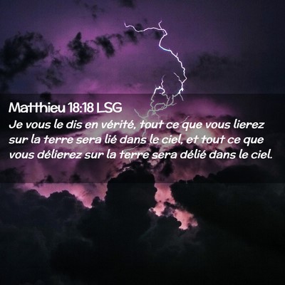 Picture 02 - Matthieu 18:18 LSG - Je vous le dis en vérité, tout ce que vous - Bible Verse Picture