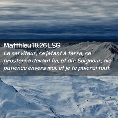 Picture 02 - Matthieu 18:26 LSG - Le serviteur, se jetant à terre, se prosterna - Bible Verse Picture