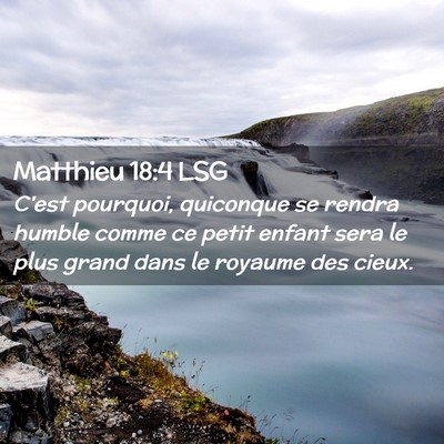 Picture 02 - Matthieu 18:4 LSG - C'est pourquoi, quiconque se rendra humble comme - Bible Verse Picture