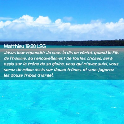 Picture 02 - Matthieu 19:28 LSG - Jésus leur répondit: Je vous le dis en - Bible Verse Picture