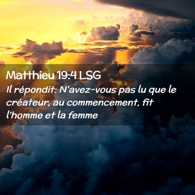 Picture 02 - Matthieu 19:4 LSG - Il répondit: N'avez-vous pas lu que le - Bible Verse Picture