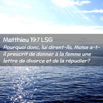 Picture 02 - Matthieu 19:7 LSG - Pourquoi donc, lui dirent-ils, Moïse a-t-il - Bible Verse Picture