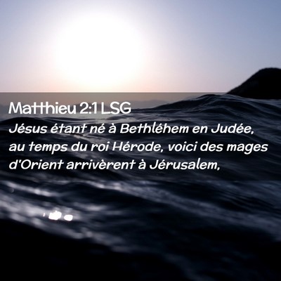 Picture 02 - Matthieu 2:1 LSG - Jésus étant né à Bethléhem en Judée, au - Bible Verse Picture