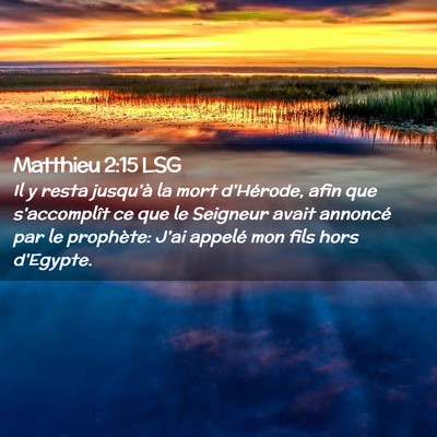 Picture 02 - Matthieu 2:15 LSG - Il y resta jusqu'à la mort d'Hérode, afin que - Bible Verse Picture