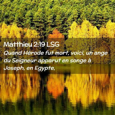 Picture 02 - Matthieu 2:19 LSG - Quand Hérode fut mort, voici, un ange du - Bible Verse Picture