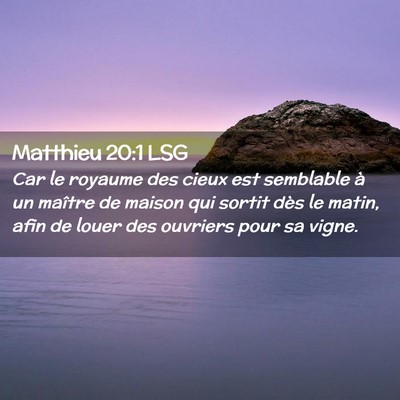 Picture 02 - Matthieu 20:1 LSG - Car le royaume des cieux est semblable à un - Bible Verse Picture