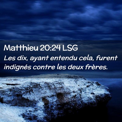 Picture 02 - Matthieu 20:24 LSG - Les dix, ayant entendu cela, furent indignés - Bible Verse Picture