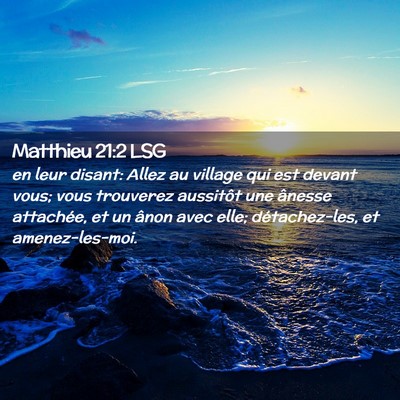 Picture 02 - Matthieu 21:2 LSG - en leur disant: Allez au village qui est devant - Bible Verse Picture