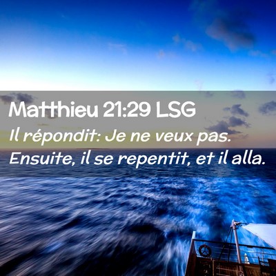 Picture 02 - Matthieu 21:29 LSG - Il répondit: Je ne veux pas. Ensuite, il se - Bible Verse Picture