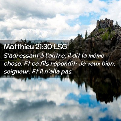 Picture 02 - Matthieu 21:30 LSG - S'adressant à l'autre, il dit la même chose. Et - Bible Verse Picture