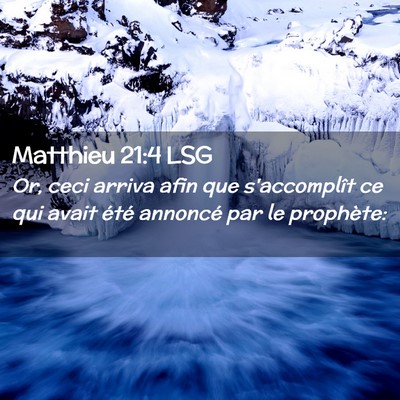 Picture 02 - Matthieu 21:4 LSG - Or, ceci arriva afin que s'accomplît ce qui - Bible Verse Picture