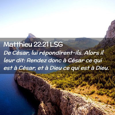 Picture 02 - Matthieu 22:21 LSG - De César, lui répondirent-ils. Alors il leur - Bible Verse Picture