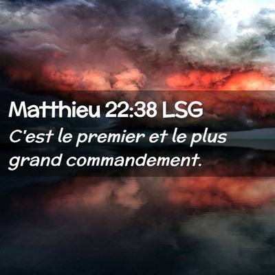 Picture 02 - Matthieu 22:38 LSG - C'est le premier et le plus grand - Bible Verse Picture