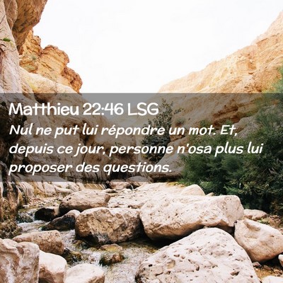 Picture 02 - Matthieu 22:46 LSG - Nul ne put lui répondre un mot. Et, depuis ce - Bible Verse Picture