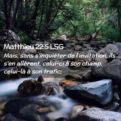 Picture 02 - Matthieu 22:5 LSG - Mais, sans s'inquiéter de l'invitation, ils s'en - Bible Verse Picture
