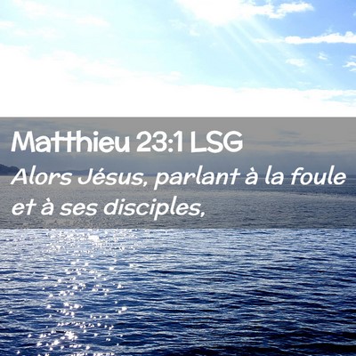 Picture 02 - Matthieu 23:1 LSG - Alors Jésus, parlant à la foule et à ses - Bible Verse Picture