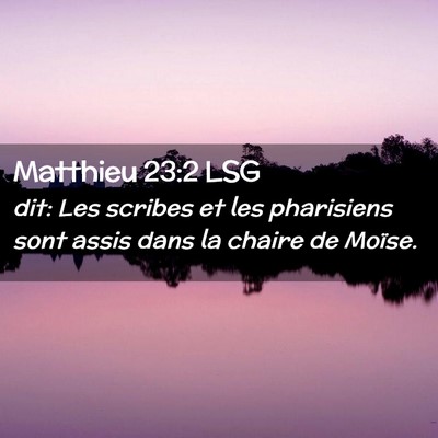 Picture 02 - Matthieu 23:2 LSG - dit: Les scribes et les pharisiens sont assis - Bible Verse Picture