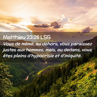 Picture 02 - Matthieu 23:28 LSG - Vous de même, au dehors, vous paraissez justes - Bible Verse Picture