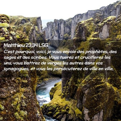 Picture 02 - Matthieu 23:34 LSG - C'est pourquoi, voici, je vous envoie des - Bible Verse Picture