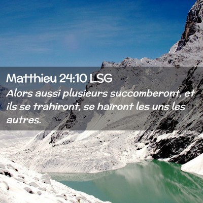 Picture 02 - Matthieu 24:10 LSG - Alors aussi plusieurs succomberont, et ils se - Bible Verse Picture