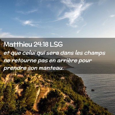 Picture 02 - Matthieu 24:18 LSG - et que celui qui sera dans les champs ne retourne - Bible Verse Picture