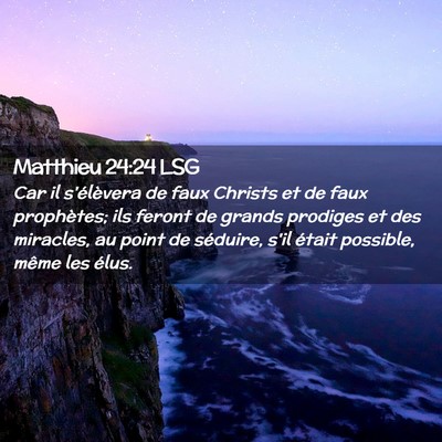 Picture 02 - Matthieu 24:24 LSG - Car il s'élèvera de faux Christs et de faux - Bible Verse Picture
