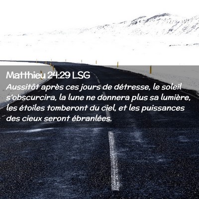 Picture 02 - Matthieu 24:29 LSG - Aussitôt après ces jours de détresse, le - Bible Verse Picture