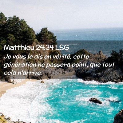 Picture 02 - Matthieu 24:34 LSG - Je vous le dis en vérité, cette génération ne - Bible Verse Picture