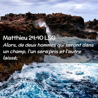 Picture 02 - Matthieu 24:40 LSG - Alors, de deux hommes qui seront dans un champ, - Bible Verse Picture