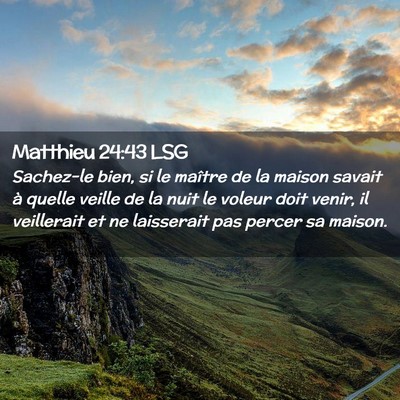 Picture 02 - Matthieu 24:43 LSG - Sachez-le bien, si le maître de la maison savait - Bible Verse Picture
