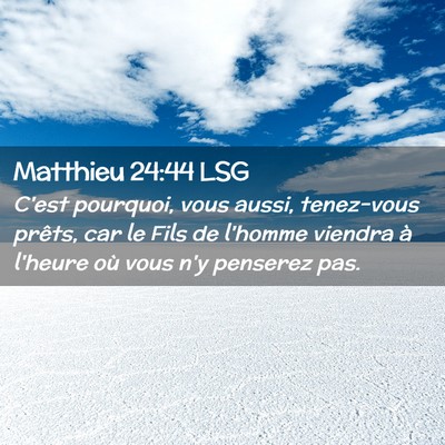 Picture 02 - Matthieu 24:44 LSG - C'est pourquoi, vous aussi, tenez-vous prêts, - Bible Verse Picture