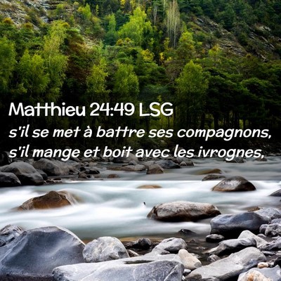 Picture 02 - Matthieu 24:49 LSG - s'il se met à battre ses compagnons, s'il mange - Bible Verse Picture