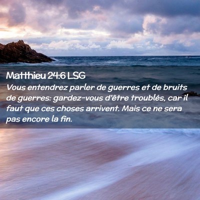 Picture 02 - Matthieu 24:6 LSG - Vous entendrez parler de guerres et de bruits de - Bible Verse Picture