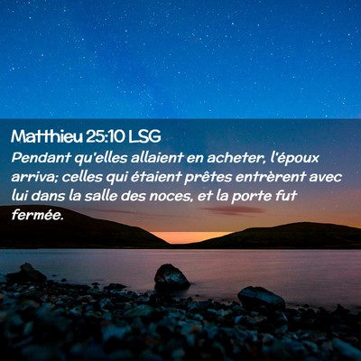 Picture 02 - Matthieu 25:10 LSG - Pendant qu'elles allaient en acheter, l'époux - Bible Verse Picture