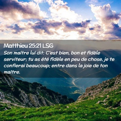 Picture 02 - Matthieu 25:21 LSG - Son maître lui dit: C'est bien, bon et fidèle - Bible Verse Picture