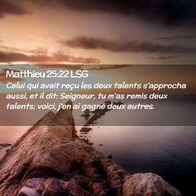 Picture 02 - Matthieu 25:22 LSG - Celui qui avait reçu les deux talents s'approcha - Bible Verse Picture