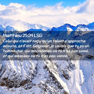 Picture 02 - Matthieu 25:24 LSG - Celui qui n'avait reçu qu'un talent s'approcha - Bible Verse Picture