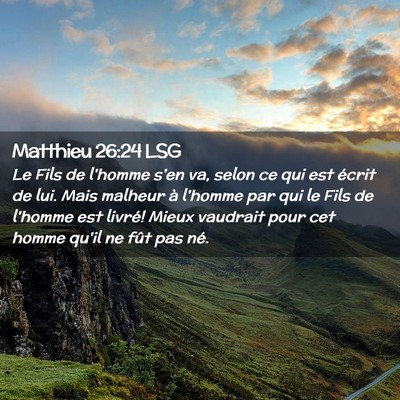 Picture 02 - Matthieu 26:24 LSG - Le Fils de l'homme s'en va, selon ce qui est - Bible Verse Picture