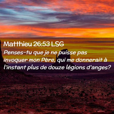 Picture 02 - Matthieu 26:53 LSG - Penses-tu que je ne puisse pas invoquer mon - Bible Verse Picture