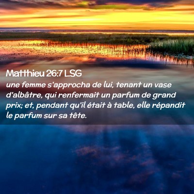Picture 02 - Matthieu 26:7 LSG - une femme s'approcha de lui, tenant un vase - Bible Verse Picture