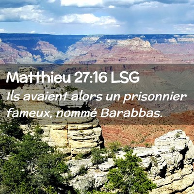Picture 02 - Matthieu 27:16 LSG - Ils avaient alors un prisonnier fameux, nommé - Bible Verse Picture