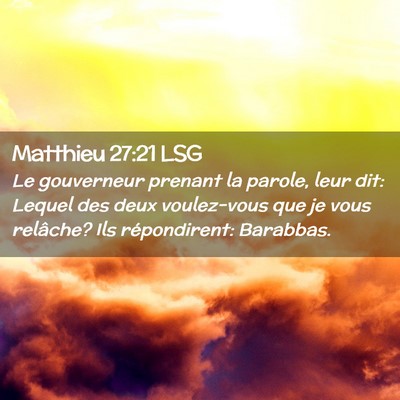 Picture 02 - Matthieu 27:21 LSG - Le gouverneur prenant la parole, leur dit: Lequel - Bible Verse Picture